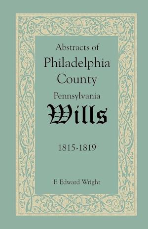 Abstracts of Philadelphia County, Pennsylvania Wills, 1815-1819