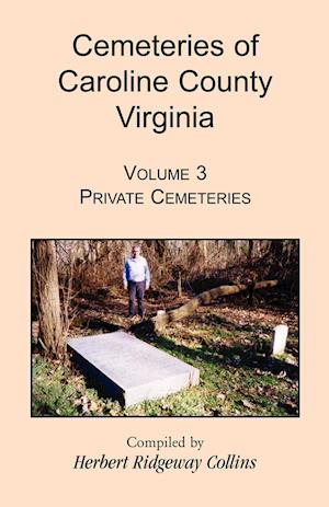 Cemeteries of Caroline County, Virginia, Volume 3