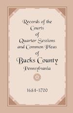 Records of the Courts of Quarter Sessions and Common Pleas of Bucks County, Pennsylvania, 1684-1700