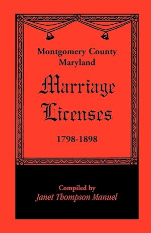 Montgomery County, Maryland Marriage Licenses, 1798-1898