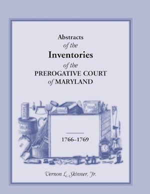 Abstracts of the Inventories of the Prerogative Court of Maryland, 1766-1769