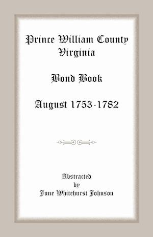 Prince William County, Virginia Bond Book, August 1753-1782