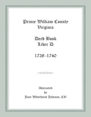 Prince William County, Virginia Deed Book Liber D, 1738-1740