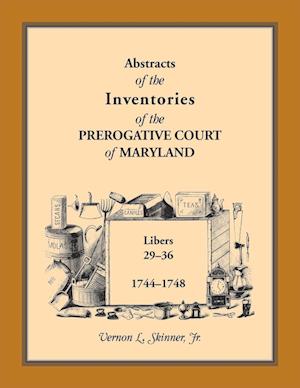 Abstracts of the Inventories of the Prerogative Court of Maryland, 1744-1748