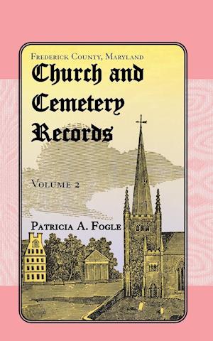 Frederick County, Maryland Church and Cemetery Records, Volume 2