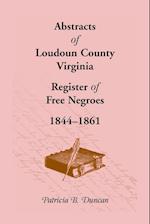 Abstracts of Loudoun County, Virginia Register of Free Negroes, 1844-1861