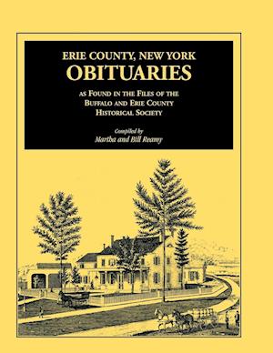 Erie County, New York, Obituaries as Found in the Files of the Buffalo and Erie County Historical Society