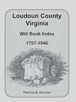 Loudoun County, Virginia Will Book Index, 1757-1946