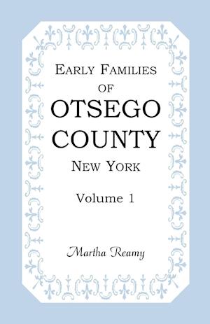 Early Families of Otsego County, New York, Volume 1