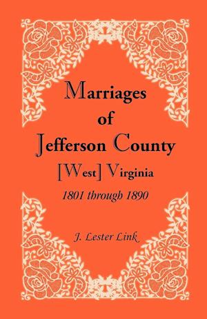 Marriages of Jefferson County, [West] Virginia, 1801 through 1890