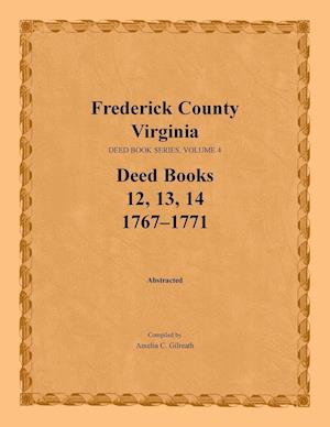 Frederick County, Virginia Deed Book Series, Volume 4, Deed Books 12, 13, 14