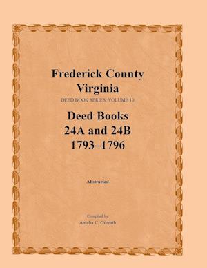 Frederick County, Virginia Deed Book Series, Volume 10, Deed Books 24a and 24b 1793-1796