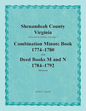 Shenandoah County, Virginia, Deed Book Series, Volume 4, Combination Minute Book 1774-1780 and Deed Books M and N 1784-1792