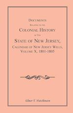 Documents Relating to the Colonial History of the State of New Jersey, Calendar of New Jersey Wills, Volume X, 1801-1805