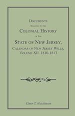 Documents Relating to the Colonial History of the State of New Jersey, Calendar of New Jersey Wills, Volume XII, 1810-1813