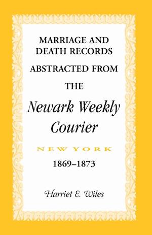 Marriage and Death Notices from the Newark, New York, Weekly Courier, 1869-1873