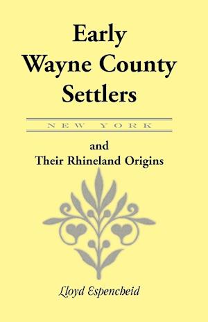 Early Wayne County [New York] Settlers and Their Rhineland Origins