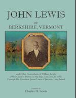 John Lewis of Berkshire, Vermont, and Other Descendants of William Lewis (Who Came to Boston on the Ship the Lion in 1632) Through His Grandson Jame