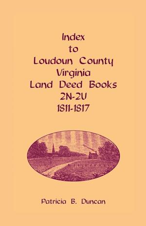 Index to Loudoun County, Virginia Land Deed Books, 2n-2u, 1811-1817