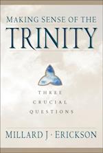 Making Sense of the Trinity (Three Crucial Questions)