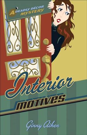 Interior Motives (Deadly Decor Mysteries Book #3)