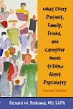 What Every Patient, Family, Friend, and Caregiver Needs to Know About Psychiatry