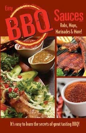 Easy BBQ Sauces, Rubs, Mops, Marinades and More!