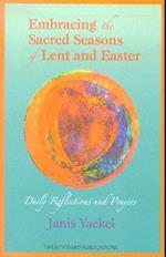 Embracing the Sacred Seasons of Lent and Easter