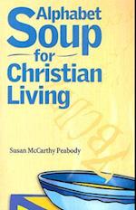 Alphabet Soup for Christian Living