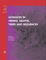 Advances in Mining Graphs, Trees and Sequences