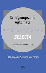 Semigroups and Automata. Selecta Uno Kaljulaid (1941-1999)