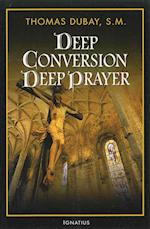 Deep Conversion/Deep Prayer