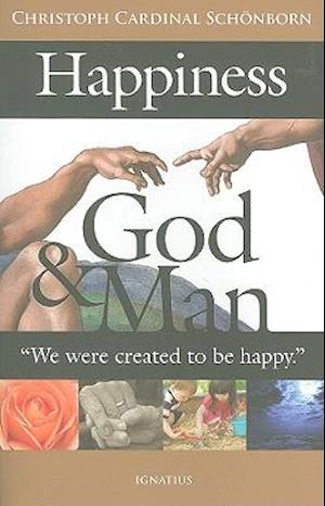 Happiness, God, and Man