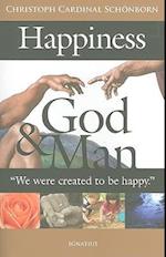 Happiness, God, and Man