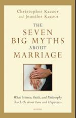 The Seven Big Myths about Marriage