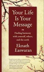 Your Life Is Your Message : Finding Harmony with Yourself, Others & the Earth 