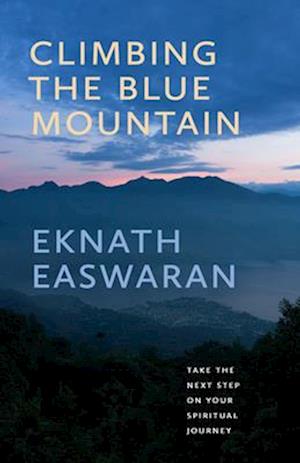 Climbing the Blue Mountain : Take the Next Step on Your Spiritual Journey