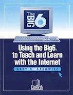 Using the Big6 to Teach and Learn with the Internet