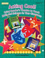 Acting Cool! Using Reader's Theatre to Teach Math and Science in Your Classroom