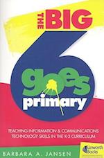 The Big6 Goes Primary! Teaching Information and Communications Technology Skills in the K-3 Curriculum