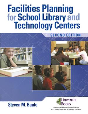 Facilities Planning for School Library Media and Technology Centers, 2nd Edition