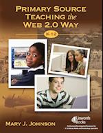 Primary Source Teaching the Web 2.0 Way, K–12