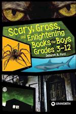 Scary, Gross, and Enlightening Books for Boys Grades 3-12