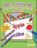 ABC, Follow Me! Phonics Rhymes and Crafts Grades K-1