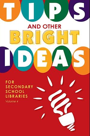 Tips and Other Bright Ideas for Secondary School Libraries