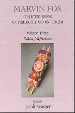 Marvin Fox: Collected Essays on Philosophy and on Judaism, Vol. 3