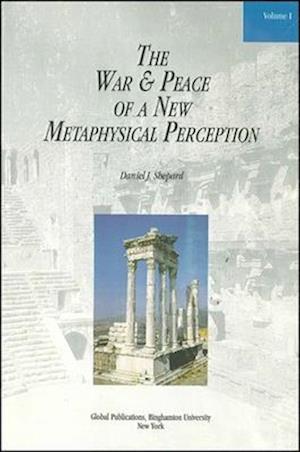 The War and Peace of a New Metaphysical Perception, Volume I