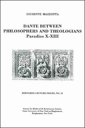 Dante Between Philosophers and Theologians: Paradiso X - XIII