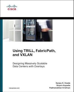 Using TRILL, FabricPath, and VXLAN