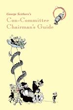 George Scithers's Con-Committee Chairman's Guide